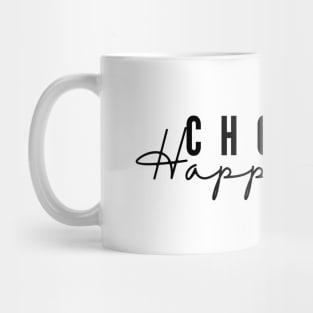 Choose Happiness Mug